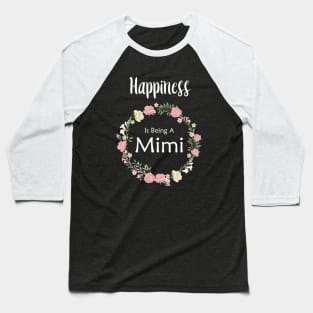 Happiness is being a mimi Baseball T-Shirt